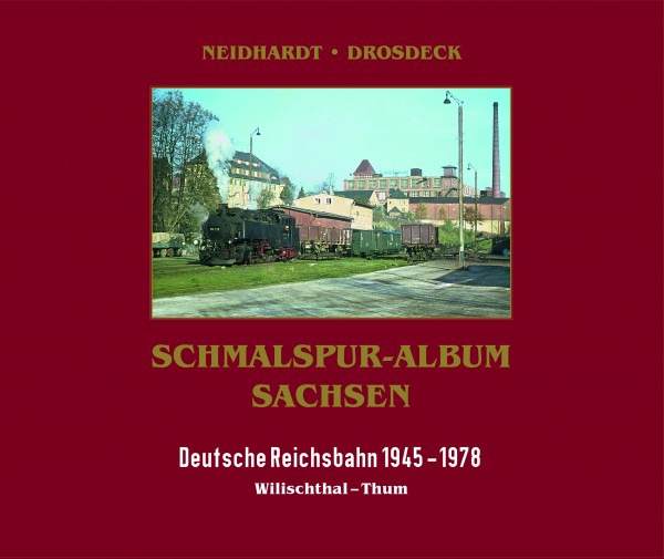 Teil 1 Schmalspur-Album "Thumer Schmalspurnetz Wilischthal - Thum"