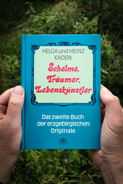 Schelme, Träumer, Lebenskünstler — Das zweite Buch der erzgebirgischen Originale