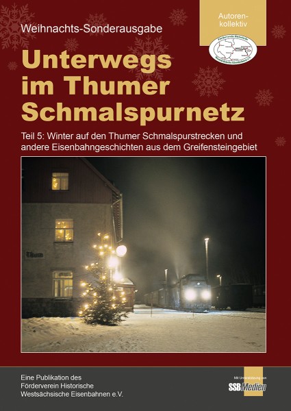 Teil 5: Weihnachts-Sonderausgabe - Broschüre "Unterwegs im Thumer Schmalspurnetz" NEU!