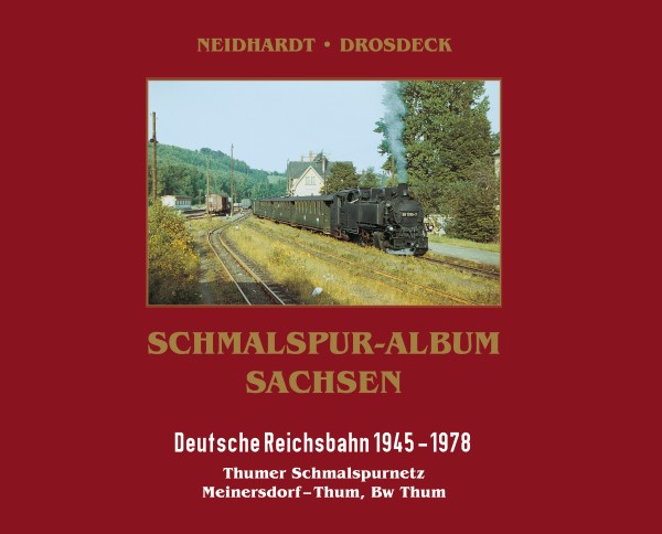 NEU!! Schmalspur-Album "Thumer Schmalspurnetz - Teil 2: Meinersdorf-Thum, Bw Thum"