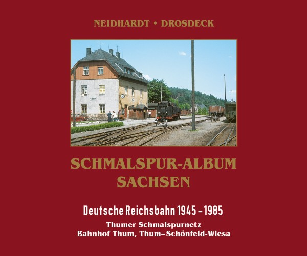 Teil 3 Schmalspur-Album "Thumer Schmalspurnetz Bahnhof Thum, Thum-Schönfeld-Wiesa"