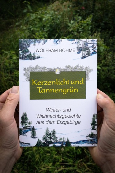 Kerzenlicht und Tannengrün: Winter- und Weihnachtsgedichte aus dem Erzgebirge