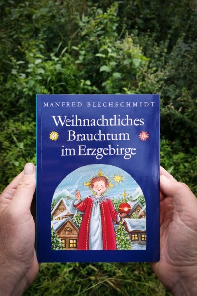 Weihnachtliches Brauchtum im Erzgebirge Manfred Blechschmidt